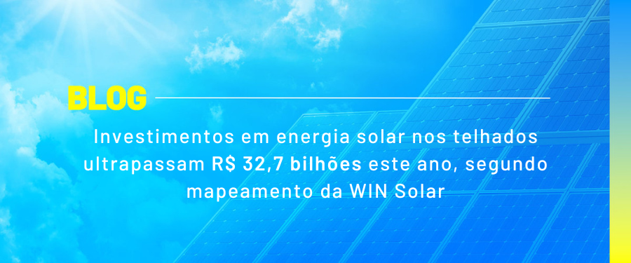Investimentos em energia solar nos telhados ultrapassam R$ 32,7 bilhões este ano, segundo mapeamento da WIN Solar