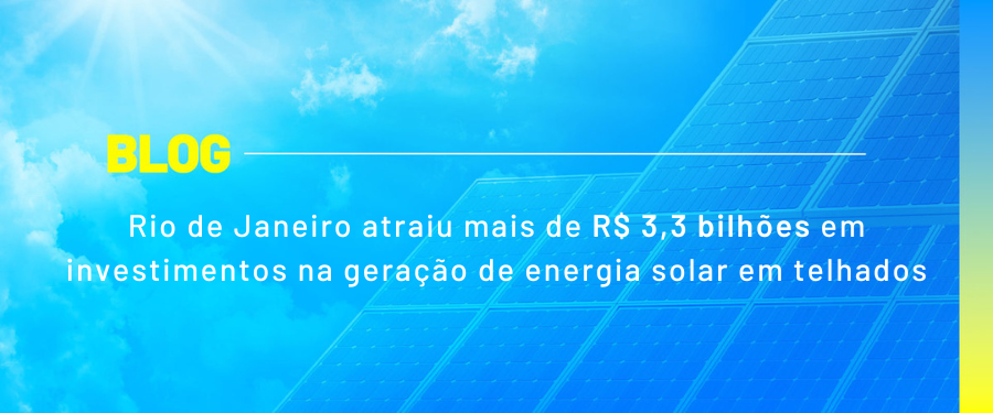 Rio de Janeiro atraiu mais de R$ 3,3 bilhões em investimentos na geração de energia solar em telhados