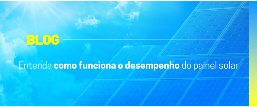 Entenda como funciona o desempenho do painel solar