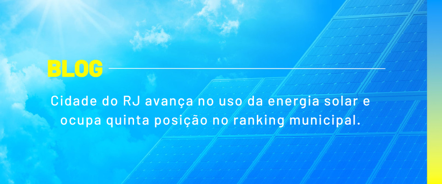 Cidade do RJ avança no uso da energia solar e ocupa quinta posição no ranking municipal