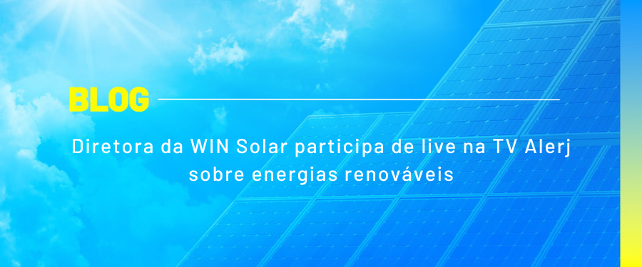 Diretora da WIN Solar participa de live na TV Alerj sobre energias renováveis