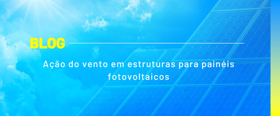 Ação do vento em estruturas para painéis fotovoltaicos