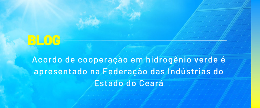Acordo de cooperação em hidrogênio verde é apresentado na Federação das Indústrias do Estado do Ceará