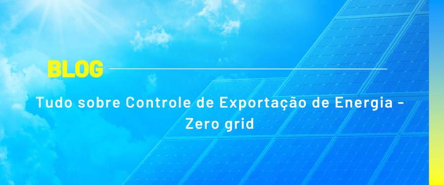 Tudo sobre Controle de Exportação de Energia - Zero grid