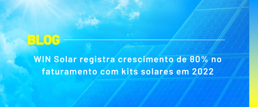 WIN Solar registra crescimento de 80% no faturamento com kits solares em 2022