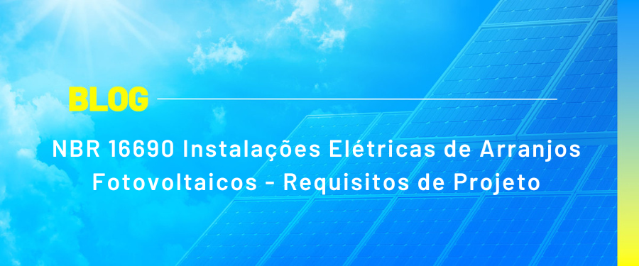 NBR 16690 Instalações Elétricas de Arranjos Fotovoltaicos - Requisitos de Projeto