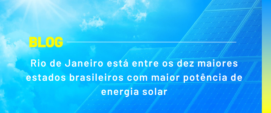 Rio de Janeiro está entre os dez maiores estados brasileiros com maior potência de energia solar