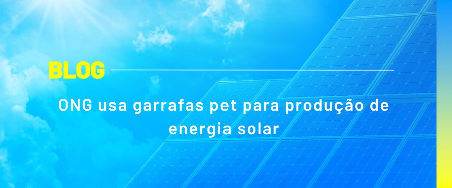 ONG usa garrafas pet para produção de energia solar
