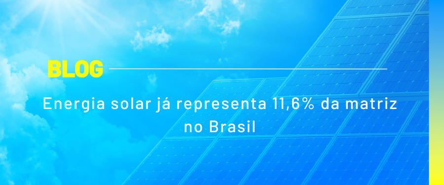 Energia solar já representa 11,6% da matriz no Brasil