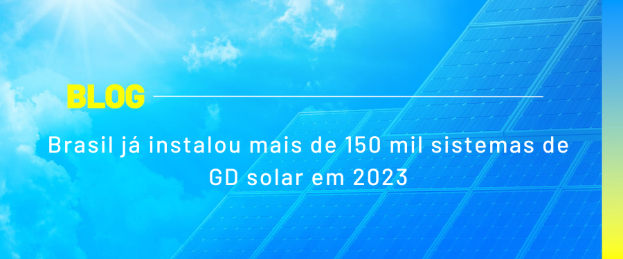 Brasil já instalou mais de 150 mil sistemas de GD solar em 2023