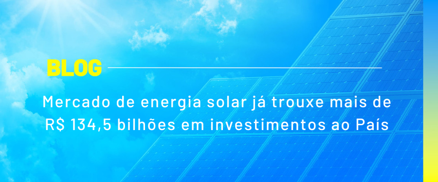 Mercado de energia solar já trouxe mais de R$ 134,5 bilhões em investimentos ao País