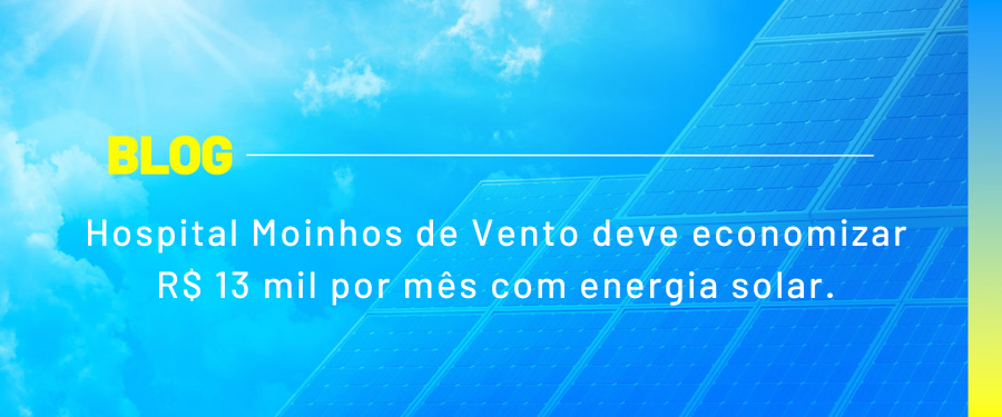 Hospital Moinhos de Vento deve economizar R$ 13 mil por mês com energia solar