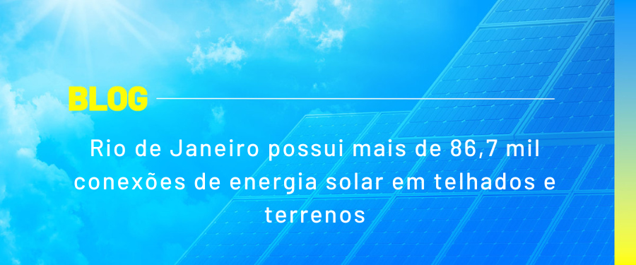 Rio de Janeiro possui mais de 86,7 mil conexões de energia solar em telhados e terrenos
