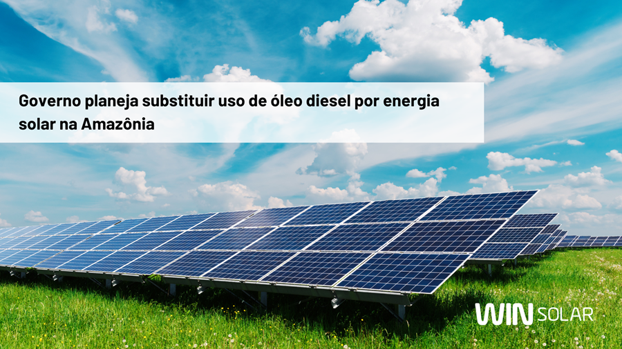 Governo planeja substituir uso de óleo diesel por energia solar na Amazônia