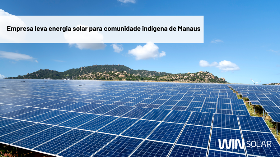 Empresa leva energia solar para comunidade indígena de Manaus