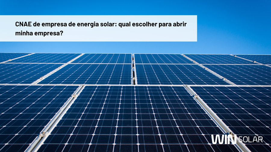 CNAE de empresa de energia solar: qual escolher para abrir minha empresa?