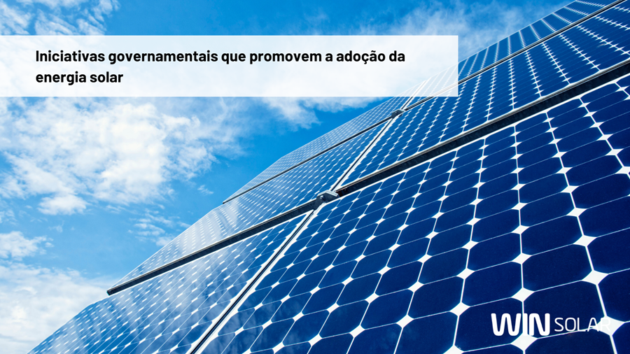 Iniciativas governamentais que promovem a adoção da energia solar