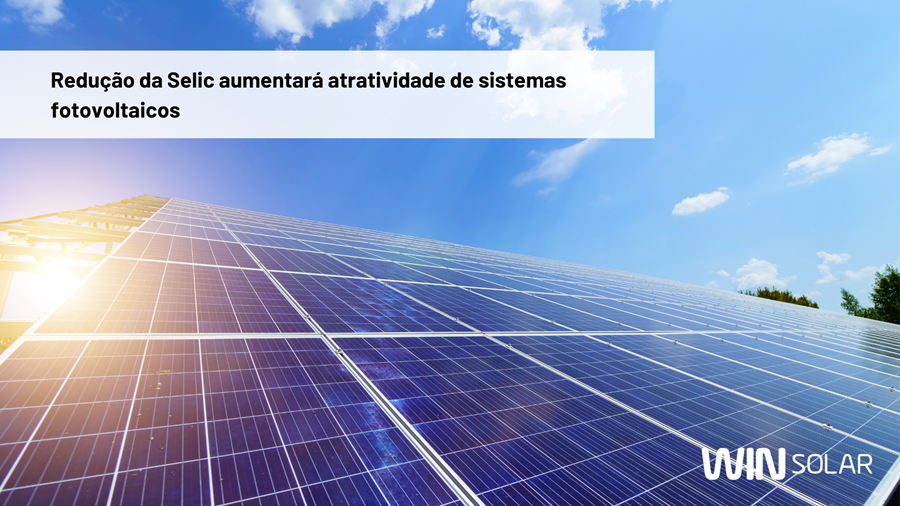 Redução da Selic aumentará atratividade de sistemas fotovoltaicos