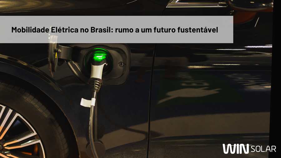 Mobilidade Elétrica no Brasil: rumo a um futuro sustentável
