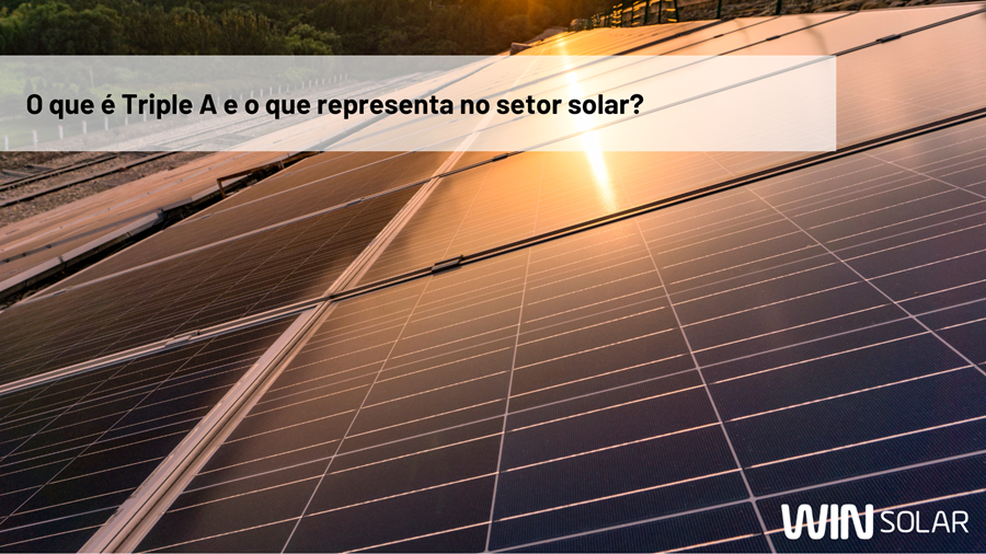 O que é Triple A e o que representa no setor solar?