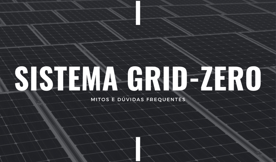 Sistemas Grid-Zero: Mitos e Dúvidas Frequentes Sistemas Grid-Zero: Mitos e Dúvidas Frequentes